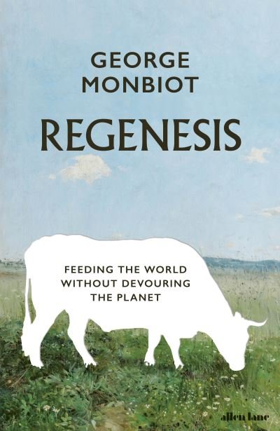 Cover for George Monbiot · Regenesis: Feeding the World without Devouring the Planet (Gebundenes Buch) (2022)