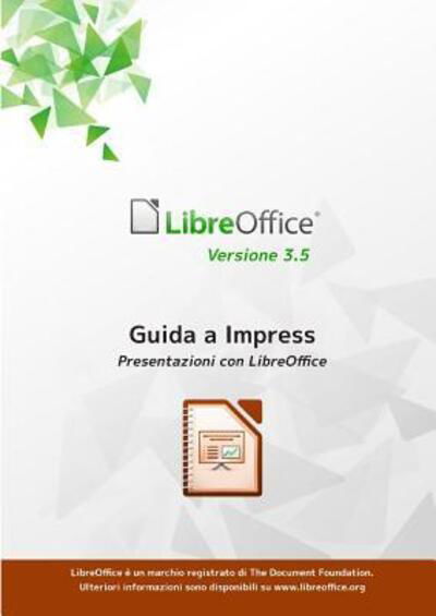 Guida a LibreOffice Impress 3.5 - Libreoffice Documentation Team - Books - Lulu.com - 9780244136642 - December 29, 2018