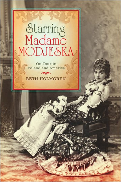 Cover for Beth Holmgren · Starring Madame Modjeska: On Tour in Poland and America (Gebundenes Buch) (2011)