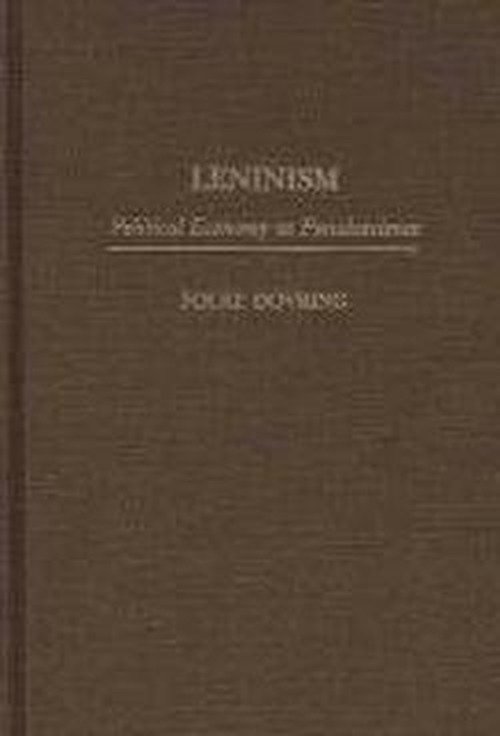 Leninism: Political Economy as Pseudoscience - Folke Dovring - Bøger - Bloomsbury Publishing Plc - 9780275954642 - 14. maj 1996
