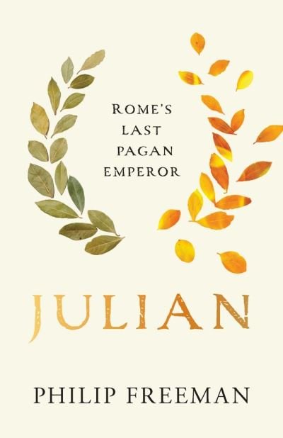 Cover for Philip Freeman · Julian: Rome’s Last Pagan Emperor - Ancient Lives (Hardcover bog) (2023)