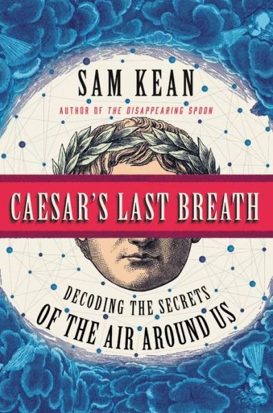 Cover for Sam Kean · Caesar's Last Breath (Hardcover Book)