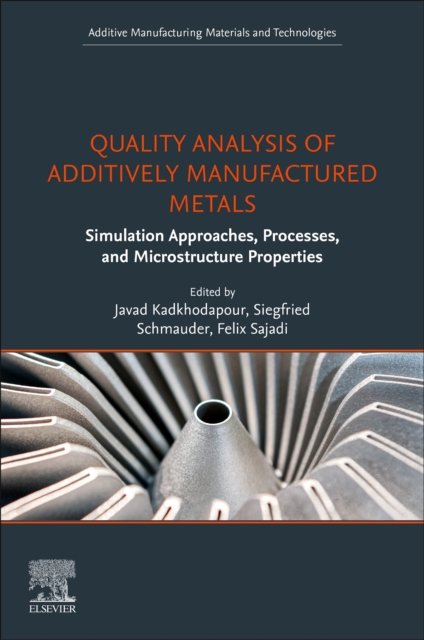 Cover for Javad Kadkhodapour · Quality Analysis of Additively Manufactured Metals: Simulation Approaches, Processes, and Microstructure Properties (Paperback Book) (2022)