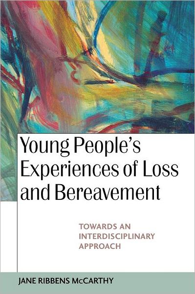 Cover for Jane Ribbens McCarthy · Young People's Experiences of Loss and Bereavement: Towards an Interdisciplinary Approach (Taschenbuch) [Ed edition] (2006)