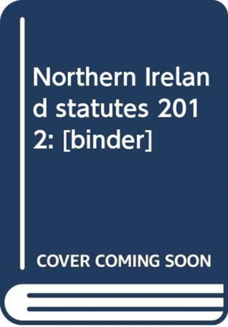 Cover for Northern Ireland: Statutory Publications Office · Northern Ireland statutes 2012: [binder] (Hardcover Book) (2013)