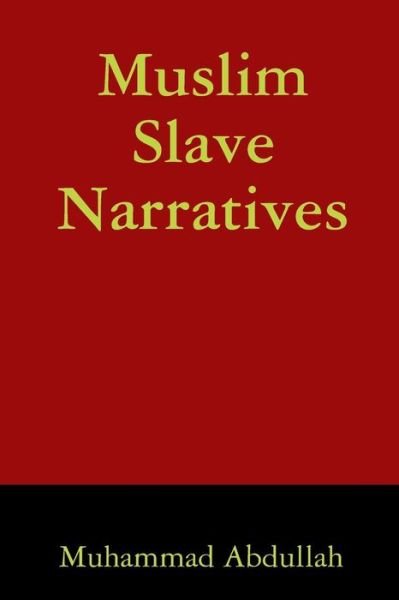 Cover for Muhammad Abdullah · Muslim Slave Narratives (Pocketbok) (2019)