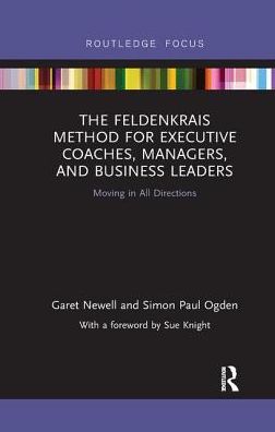 Cover for Garet Newell · The Feldenkrais Method for Executive Coaches, Managers, and Business Leaders: Moving in All Directions - Routledge Focus on Mental Health (Paperback Book) (2019)