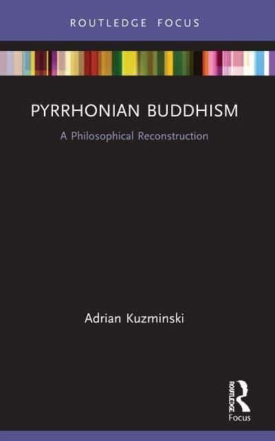 Cover for Adrian Kuzminski · Pyrrhonian Buddhism: A Philosophical Reconstruction (Paperback Book) (2023)