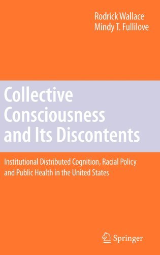 Cover for Rodrick Wallace · Collective Consciousness and Its Discontents:: Institutional distributed cognition, racial policy, and public health in the United States (Inbunden Bok) [2008 edition] (2007)