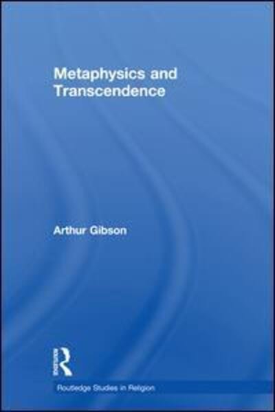Cover for Arthur Gibson · Metaphysics and Transcendence - Routledge Studies in Religion (Taschenbuch) (2015)