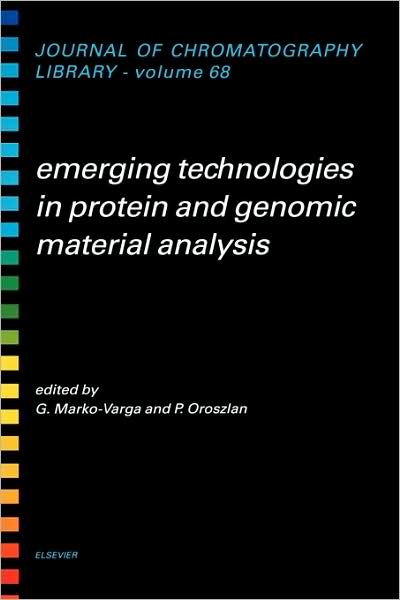 Cover for Marko-Varga, Gyorgy (Lund University, Lund, Sweden) · Emerging Technologies in Protein and Genomic Material Analysis - Journal of Chromatography Library (Hardcover Book) (2003)