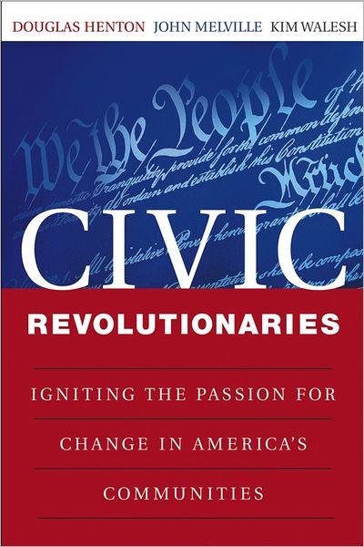 Cover for Henton, Douglas (San Mateo, California) · Civic Revolutionaries: Igniting the Passion for Change in America's Communities (Paperback Book) (2003)