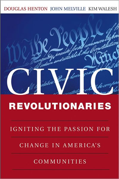 Cover for Henton, Douglas (San Mateo, California) · Civic Revolutionaries: Igniting the Passion for Change in America's Communities (Paperback Book) (2008)