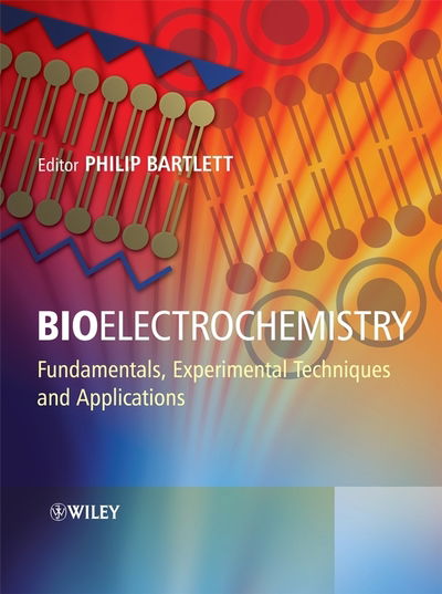 Cover for Bartlett, Philip N. (University of Southampton, UK) · Bioelectrochemistry: Fundamentals, Experimental Techniques and Applications (Hardcover Book) (2008)