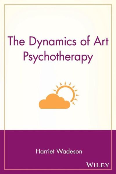 Cover for Wadeson, Harriet (University of Illinois at Chicago) · The Dynamics of Art Psychotherapy - Wiley Series on Personality Processes (Paperback Book) [New edition] (1995)