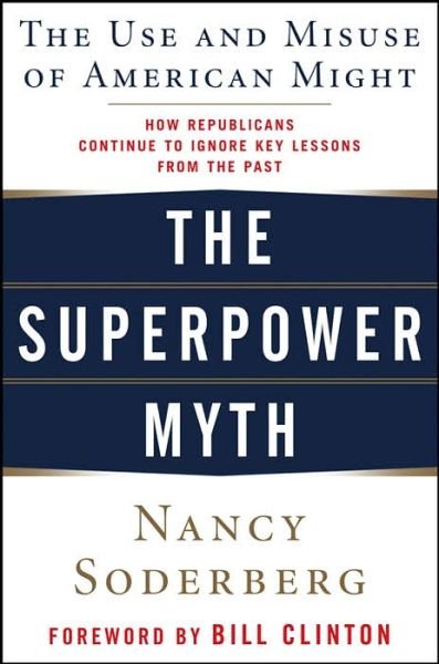 Cover for Nancy Soderberg · The Superpower Myth: The Use and Misuse of American Might (Paperback Book) (2006)