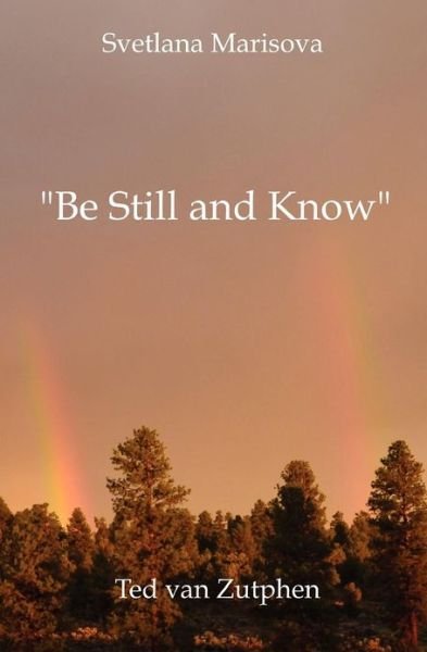 Cover for Ted Van Zutphen · &quot;Be Still and Know&quot;: a Journey Through Love in Japanese Short Form Poetry (Paperback Book) [The B &amp; W edition] (2012)