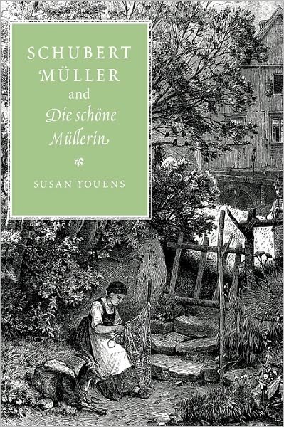 Cover for Youens, Susan (University of Notre Dame, Indiana) · Schubert, Muller, and Die schone Mullerin (Inbunden Bok) (1997)