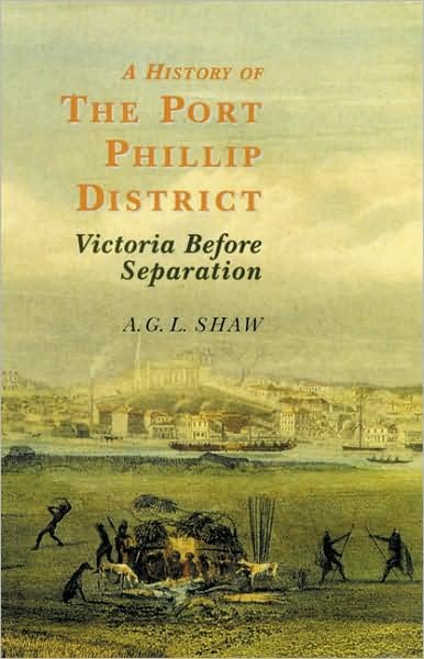 Cover for Shaw A.G.L · A History Of The Port Phillip District: Victoria before Separation (Taschenbuch) [New edition] (1999)