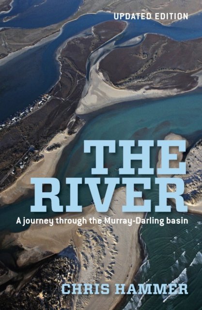 The River: A Journey Through The Murray-Darling Basin - Chris Hammer - Books - Melbourne University Press - 9780522876642 - October 1, 2011