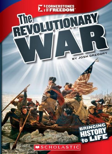 Cornerstones of Freedom: Revolutionary War (Cornerstones of Freedom: Third) - Josh Gregory - Libros - Scholastic - 9780531265642 - 1 de septiembre de 2011
