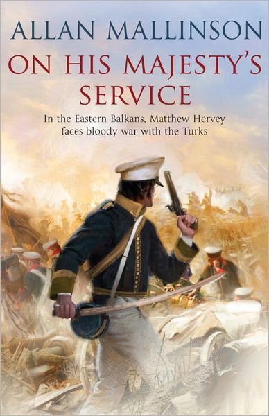Cover for Allan Mallinson · On His Majesty's Service: (The Matthew Hervey Adventures: 11): A tense, fast-paced unputdownable military page-turner from bestselling author Allan Mallinson - Matthew Hervey (Paperback Bog) (2012)