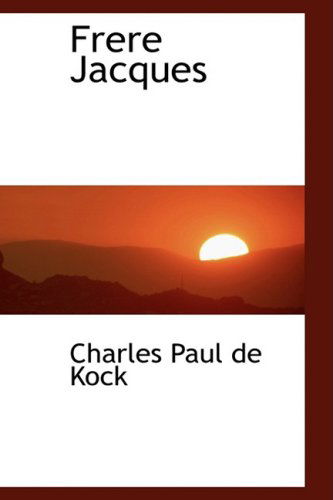 Frere Jacques - Charles Paul De Kock - Books - BiblioLife - 9780554444642 - August 21, 2008