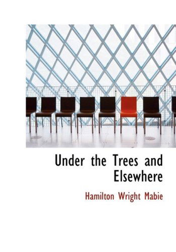 Cover for Hamilton Wright Mabie · Under the Trees and Elsewhere (Hardcover Book) [Large Print, Lrg edition] (2008)