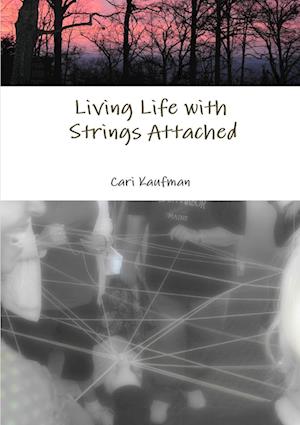 Cover for Cari Kaufman · Living Life with Strings Attached (Book) (2010)