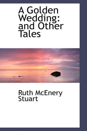 Cover for Ruth Mcenery Stuart · A Golden Wedding: and Other Tales (Taschenbuch) (2009)
