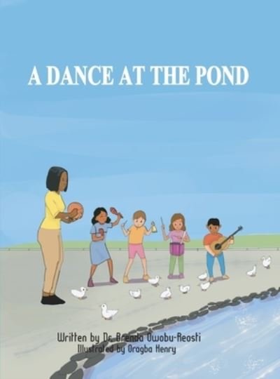 Brenda Owobu-Reosti · A Dance at the Pond (Hardcover bog) (2021)