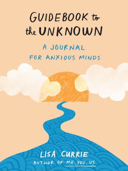 Cover for Currie, Lisa (Lisa Currie) · Guidebook to the Unknown: A Journal for Anxious Minds (Paperback Book) (2022)