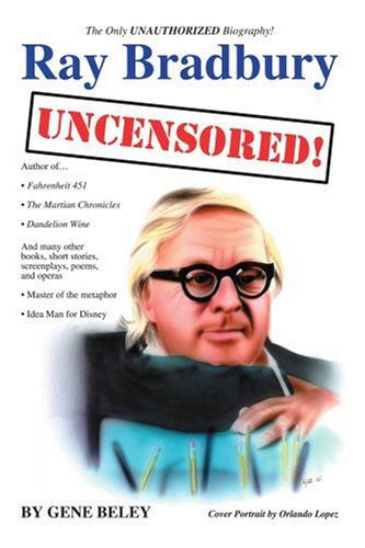 Cover for Gene Beley · Ray Bradbury Uncensored! the Unauthorized Biography (Paperback Book) (2006)