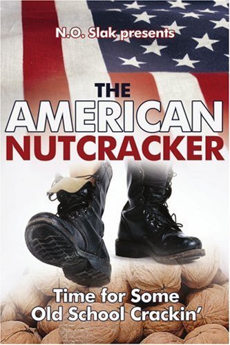 Cover for N O Slak · The American Nutcracker: Time for Some Old School Crackin' (Paperback Book) (2006)