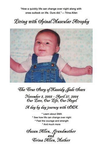 Cover for Trina Allen · Living with Spinal Muscular Atrophy: the True Story of Kassidy Jade Sears (Paperback Bog) (2006)