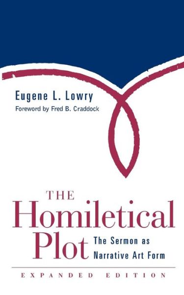 Cover for Eugene L. Lowry · The Homiletical Plot, Expanded Edition: The Sermon as Narrative Art Form (Paperback Book) [Enlarged edition] (2000)