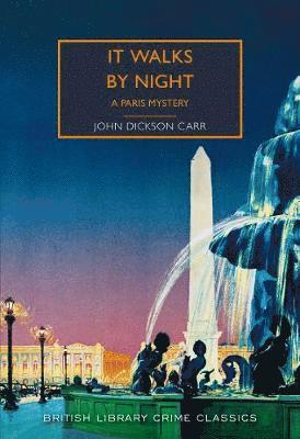 Cover for John Dickson Carr · It Walks by Night: A Paris Mystery - British Library Crime Classics (Taschenbuch) (2019)