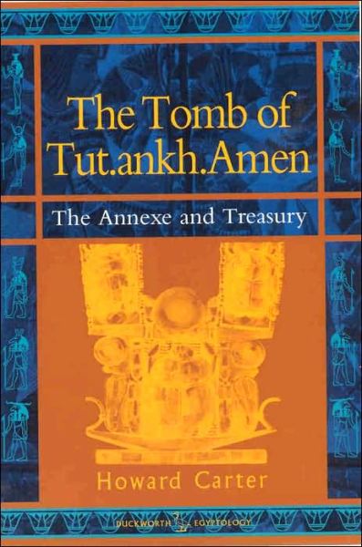 Cover for Howard Carter · The Tomb of Tut.ankh.amen (Annexe and Treasury) - Duckworth Egyptology Series (Paperback Book) [New edition] (2000)