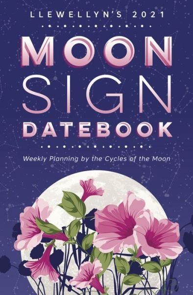 Cover for Llewellyn Publications · Llewellyn's 2021 Moon Sign Datebook: Weekly Planning by the Cycles of the Moon (Paperback Book) (2020)