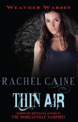 Cover for Caine, Rachel (Author) · Thin Air: The heart-stopping urban fantasy adventure - Weather Warden (Paperback Book) (2011)