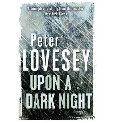 Upon A Dark Night: Detective Peter Diamond Book 5 - Peter Diamond Mystery - Peter Lovesey - Books - Little, Brown Book Group - 9780751553642 - March 27, 2014