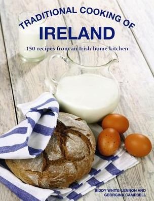 Cover for Biddy White Lennon · Traditional Cooking of Ireland: Classic Dishes from the Irish Home Kitchen (Hardcover Book) (2017)