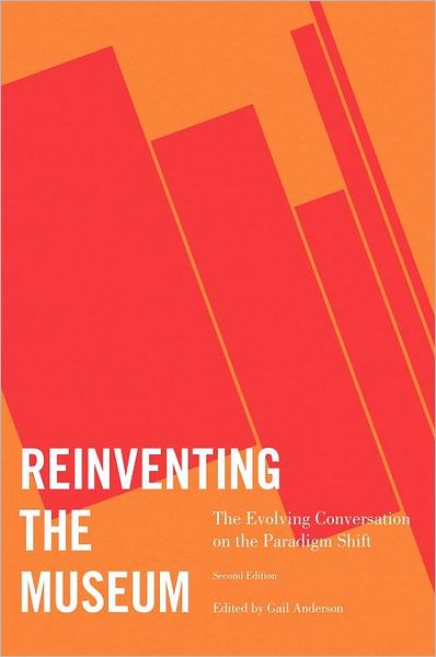 Cover for Gail Anderson · Reinventing the Museum: The Evolving Conversation on the Paradigm Shift (Inbunden Bok) [2nd edition] (2012)