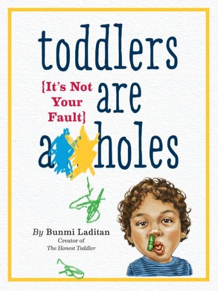 Cover for Bunmi Laditan · Toddlers Are A**holes: It's Not Your Fault (Taschenbuch) (2015)