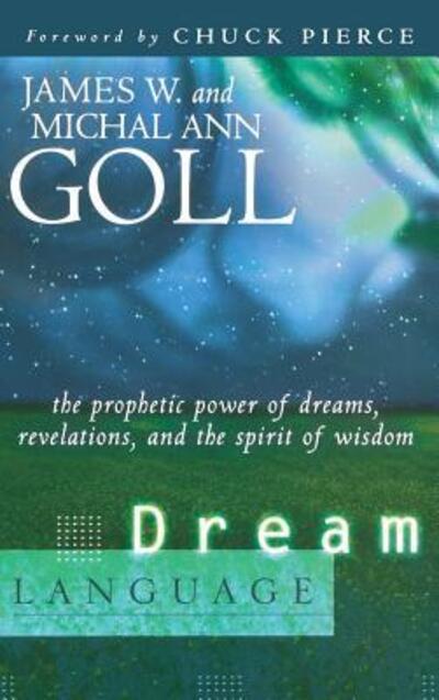 Cover for James W Goll · Dream Language: The Prophetic Power of Dreams, Revelations, and the Spirit of Wisdom (Hardcover Book) (2006)