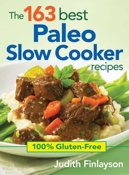 Cover for Judith Finlayson · 163 Best Paleo Slow Cooker Recipes: 100% Gluten Free (Paperback Book) (2013)