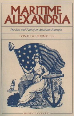 Cover for Donald G. Shomette · Maritime Alexandria (Virginia): the Rise and Fall of an American Entrepôt (Paperback Book) (2009)
