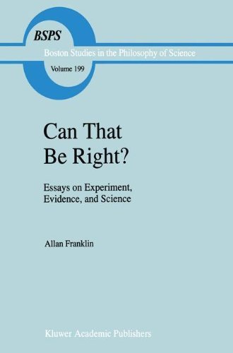 A. Franklin · Can that be Right?: Essays on Experiment, Evidence, and Science - Boston Studies in the Philosophy and History of Science (Hardcover Book) [1999 edition] (1998)
