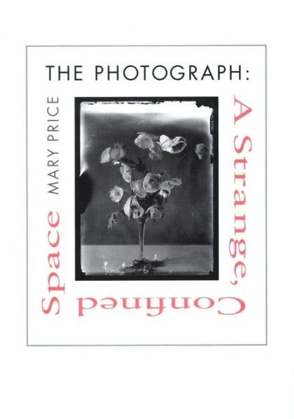 Mary Price · The Photograph: A Strange, Confined Space (Paperback Book) [New edition] (1997)