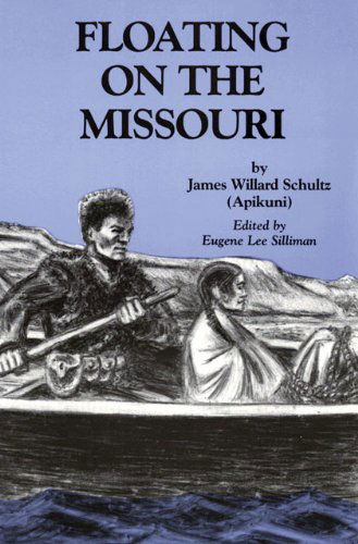 Cover for James Willard Schultz · Floating on the Missouri (Paperback Book) [1st edition] (2018)